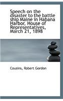 Speech on the Disaster to the Battle Ship Maine in Habana Harbor, House of Representatives, March 21