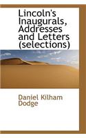 Lincoln's Inaugurals, Addresses and Letters (Selections): (English)