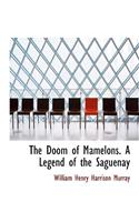 The Doom of Mamelons. a Legend of the Saguenay