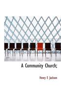 A Community Church;