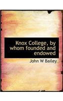 Knox College, by Whom Founded and Endowed