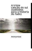 A Triste Can O Do Sul (Subsidios Para a Historia Do Fado)