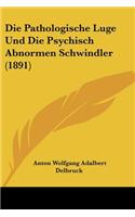 Pathologische Luge Und Die Psychisch Abnormen Schwindler (1891)