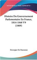 Histoire Du Gouvernement Parlementaire En France, 1814-1848 V9 (1869)