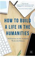 How to Build a Life in the Humanities