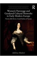 Women’s Patronage and Gendered Cultural Networks in Early Modern Europe