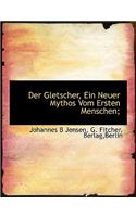 Der Gletscher, Ein Neuer Mythos Vom Ersten Menschen;