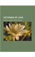 Victories of Love: (English)
