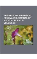 The Medico-Chirurgical Review and Journal of Medical Science (Volume 38)