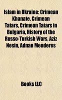 Islam in Ukraine: Crimean Khanate, Crimean Tatar People, Mosques in Ukraine, Crimean Tatars in Bulgaria, History of the Russo-Turkish Wa