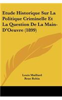 Etude Historique Sur La Politique Criminelle Et La Question De La Main-D'Oeuvre (1899)