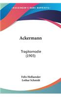 Ackermann: Tragikomodie (1903)