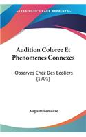 Audition Coloree Et Phenomenes Connexes: Observes Chez Des Ecoliers (1901)(French)