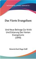 Das Vierte Evangelium: Und Neue Beitrage Zur Kritik Und Erklarung Des Vierten Evangeliums (1890)