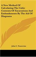A New Method of Calculating the Cubic Contents of Excavations and Embankments by the Aid of Diagrams