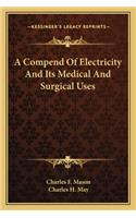 Compend of Electricity and Its Medical and Surgical Uses