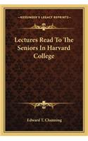 Lectures Read To The Seniors In Harvard College: (English)