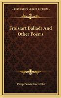 Froissart Ballads and Other Poems