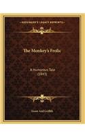 The Monkey's Frolic: A Humorous Tale (1843)