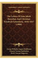 The Letters Of Jons Jakob Berzelius And Christian Friedrich Schonbein, 1836-1847 (1900)