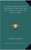 A Popular Handbook On The Origin, History, And Structure Of Liturgies, Part 1 (1898)