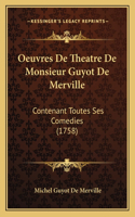 Oeuvres De Theatre De Monsieur Guyot De Merville
