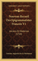 Nouveau Recueil Des Epigrammatistes Francois V1: Anciens Et Modernes (1720)(French)