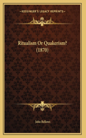 Ritualism Or Quakerism? (1870)