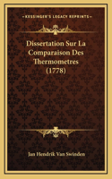 Dissertation Sur La Comparaison Des Thermometres (1778): (French)