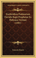 Enchiridion Psalmorum Davidis Regii Prophetae Ex Hebraica Veritate (1581)