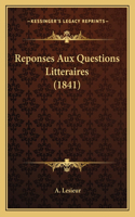 Reponses Aux Questions Litteraires (1841)