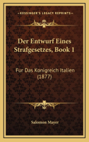 Der Entwurf Eines Strafgesetzes, Book 1