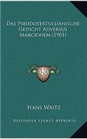 Das Pseudotertullianische Gedicht Adversus Marcionem (1901)