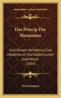 Das Princip Des Mosaismus: Und Dessen Verhaltnisz Zum Heidenthum Und Rabbinischen Judenthum (1854)(German)
