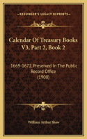 Calendar Of Treasury Books V3, Part 2, Book 2