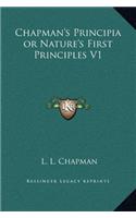 Chapman's Principia or Nature's First Principles V1