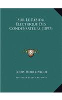 Sur Le Residu Electrique Des Condensateurs (1897)