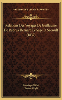 Relations Des Voyages De Guillaume De Rubruk Bernard Le Sage Et Saewulf (1839)