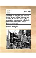 A Schizzo on the Genius of Man: In Which, Among Various Subjects, the Merit of Mr. Thomas Barker, the Celebrated Young Painter of Bath, Is Particularly Considered, and His Pictures