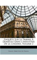 Enquete Sur Le Travail a Domicile Dans L'Industrie de La Lingerie, Volume 2