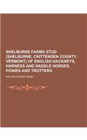 Shelburne Farms Stud (Shelburne, Chittenden County, Vermont) of English Hackneys, Harness and Saddle Horses, Ponies and Trotters: (English)