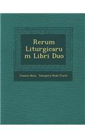 Rerum Liturgicarum Libri Duo