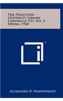 The Princeton University Library Chronicle V21, No. 3, Spring, 1960
