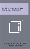 An Introduction to American Education