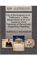 City of Birmingham Et Al., Petitioners, V. Mary Means Monk Et Al. U.S. Supreme Court Transcript of Record with Supporting Pleadings