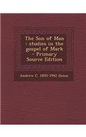 The Son of Man: Studies in the Gospel of Mark: Studies in the Gospel of Mark