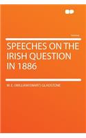 Speeches on the Irish Question in 1886