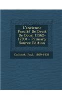 L'ancienne Faculté De Droit De Douai (1562-1793) - Primary Source Edition