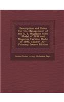 Description and Rules for the Management of the U. S. Magazine Rifle Model of 1898 and Magazine Carbine Model of 1899, Caliber .30: (English)