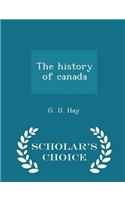 The History of Canada - Scholar's Choice Edition